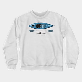 Blue Kayak with paddle illustration, and "Paddle on" text Crewneck Sweatshirt